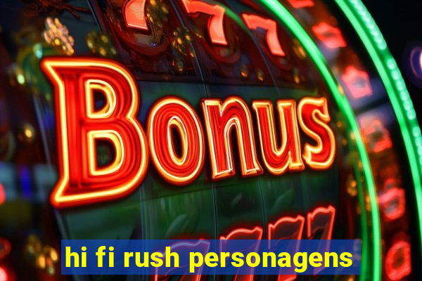 hi fi rush personagens